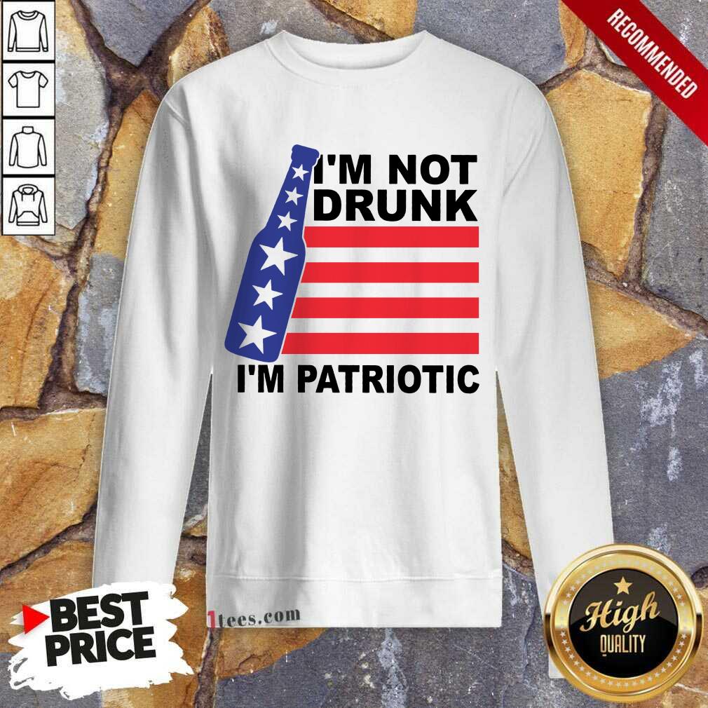 I Am Not Drunk I Am Patriotic 4th Of July Shirt