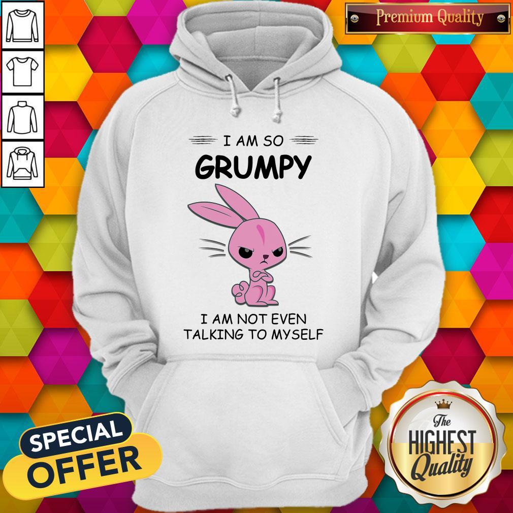 I Am So Grumpy I Am Not Even Talking To Myself Rabbit Shirt