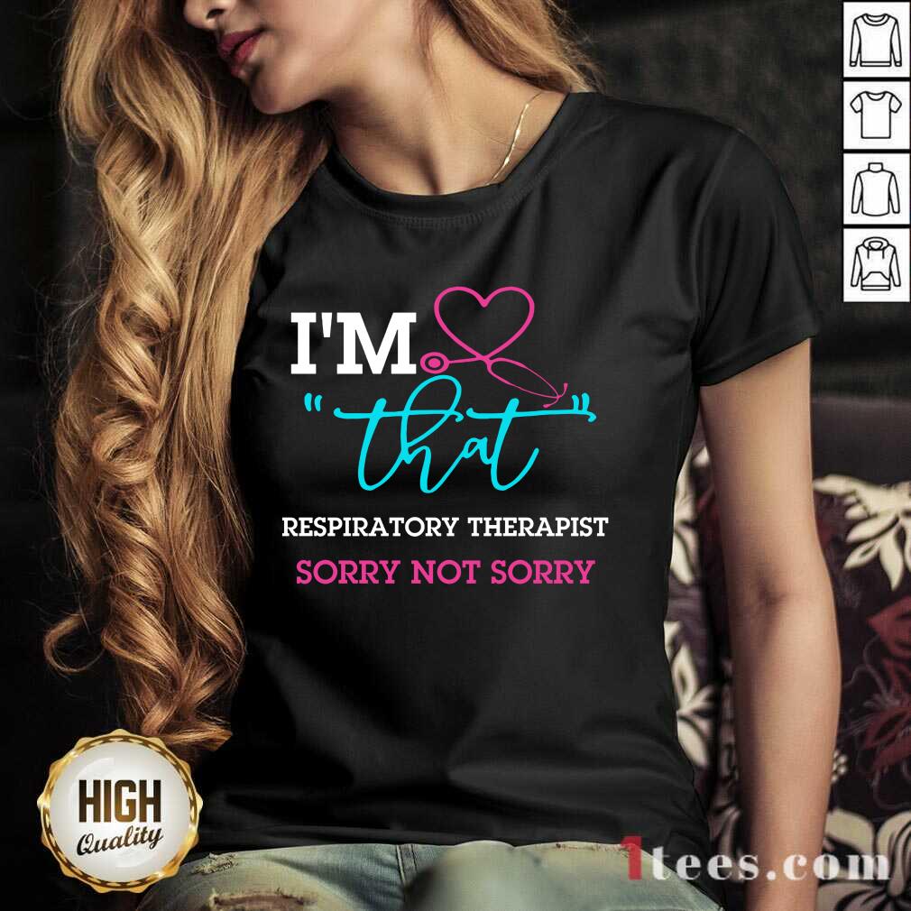 I Am That Respiratory Therapist Sorry Not Sorry Nurse Shirt