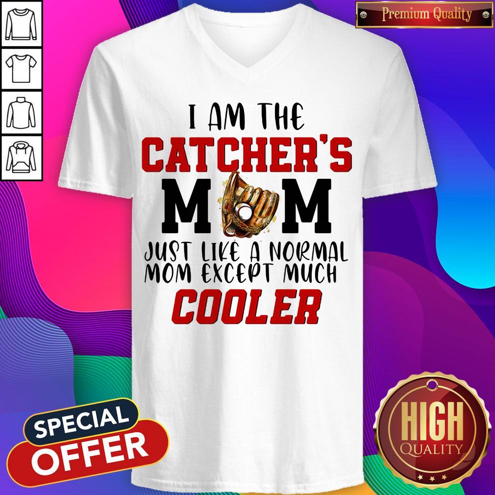 I Am The Catcher's Mom Just Like A Normal Mom Except Much Cooler Shirt