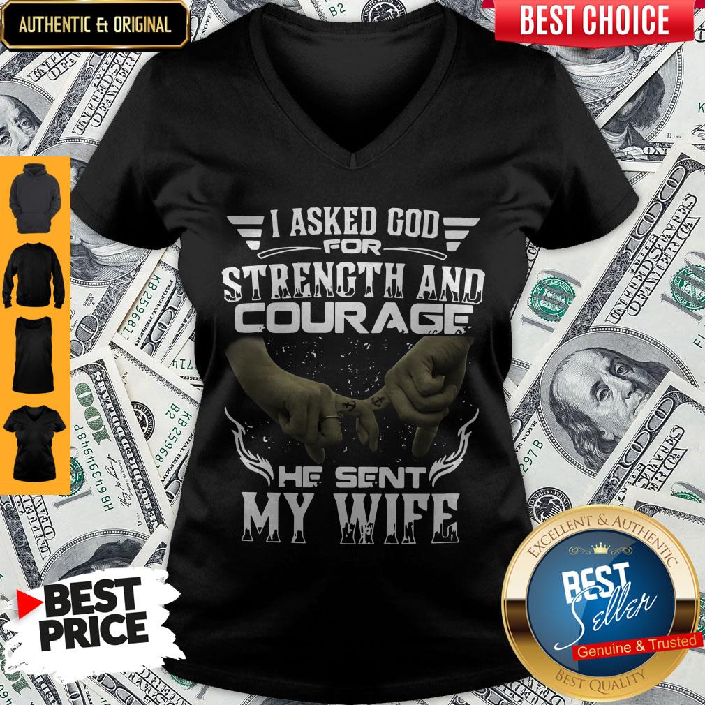 I Asked God For Strength And Courage He Sent My Wife Shirt