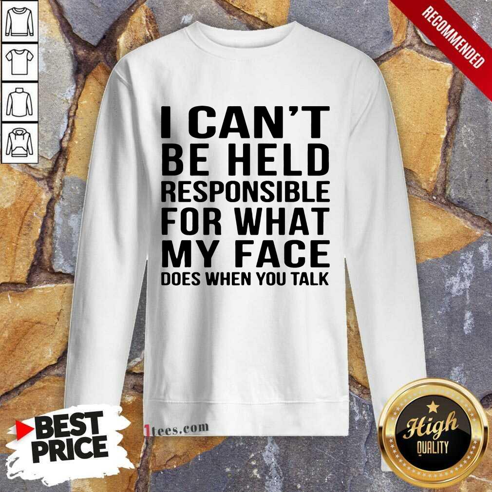 I Can't Be Held Responsible Shirt
