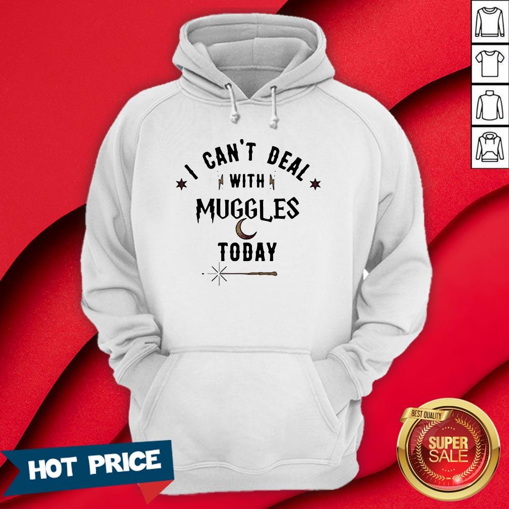 I Can’t Deal With Muggles Today Shirt