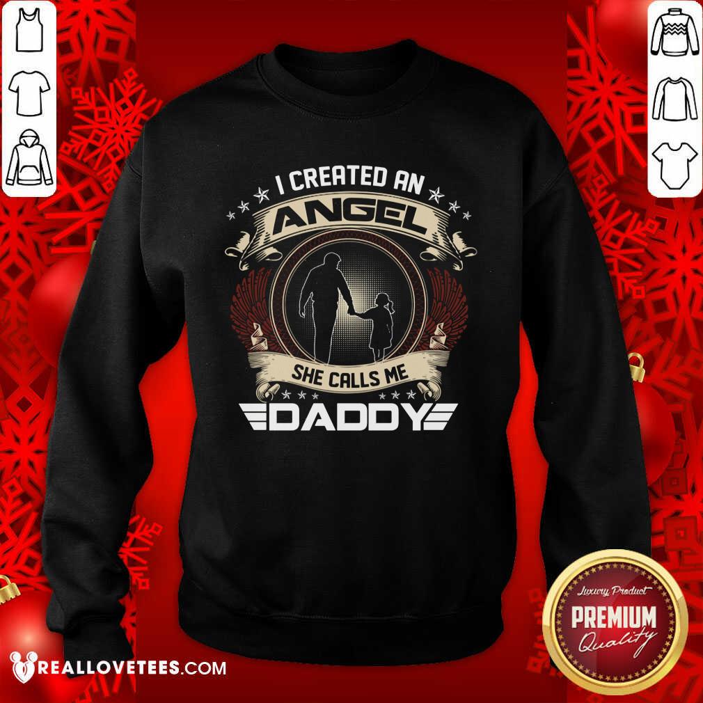 I Created An Angel She Calls Me Daddy Shirt