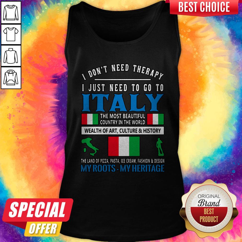 i-dont-need-therapy-i-just-need-to-go-to-italy-the-most-beautiful-country-in-the-world-tank-top.jpg