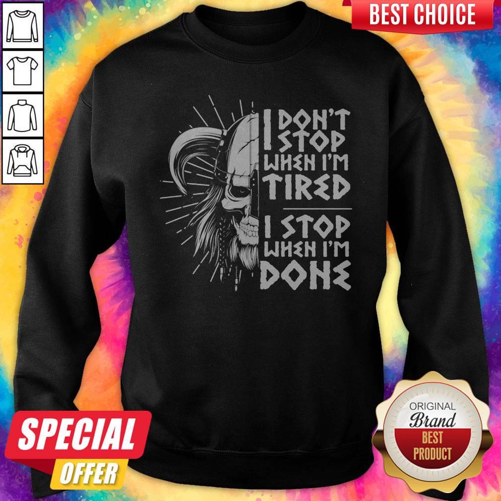 I Don't Stop When I'm Tired I Stop When I'm Done Viking Shirt
