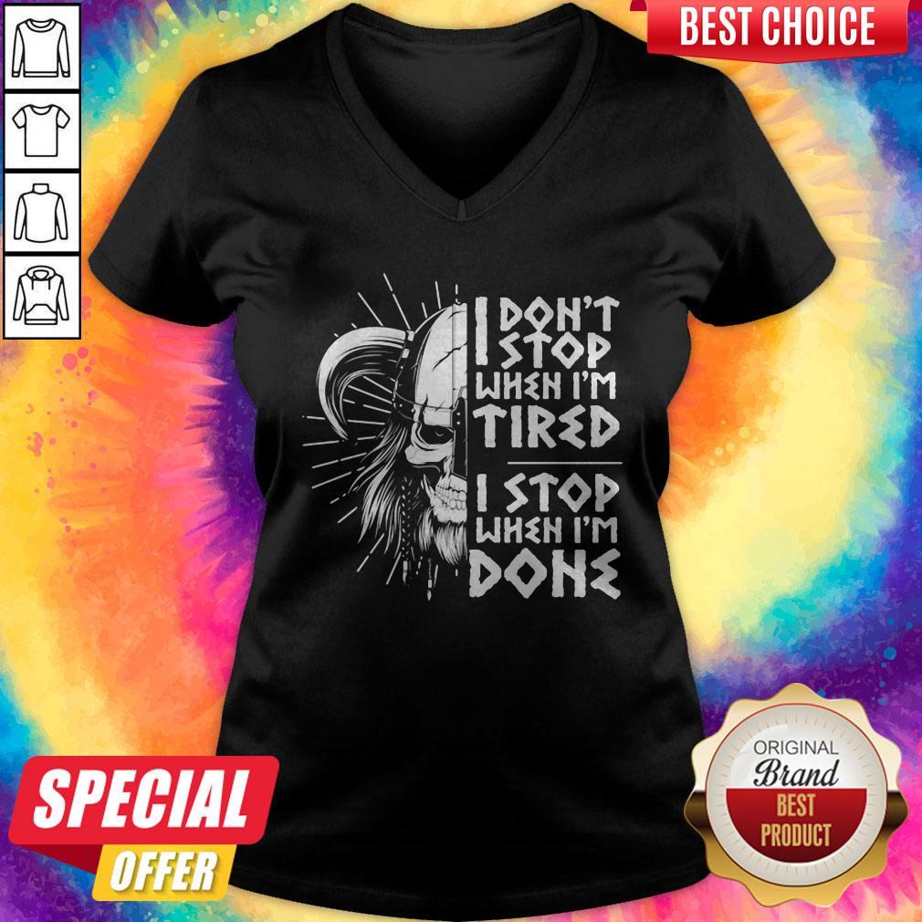 I Don't Stop When I'm Tired I Stop When I'm Done Viking Shirt