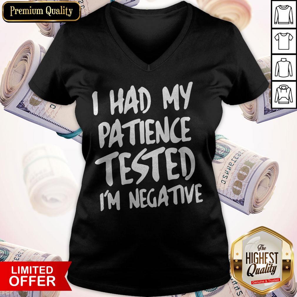 I Had My Patience Tested I’m Negative Shirt