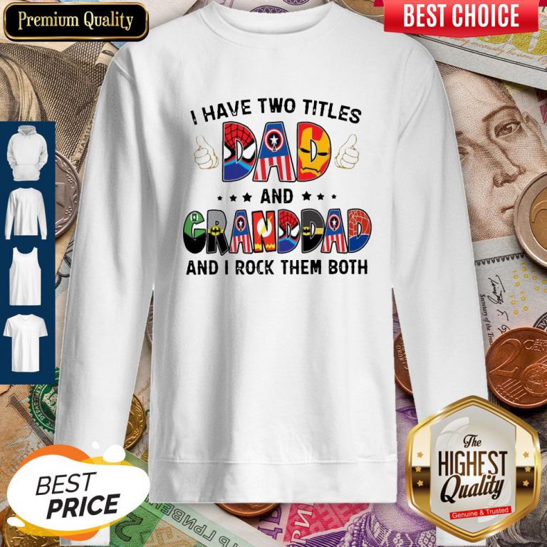 i-have-two-titles-dad-and-grandad-and-i-rock-them-both-superheroes-fathers-day-sweatshirt-768x768