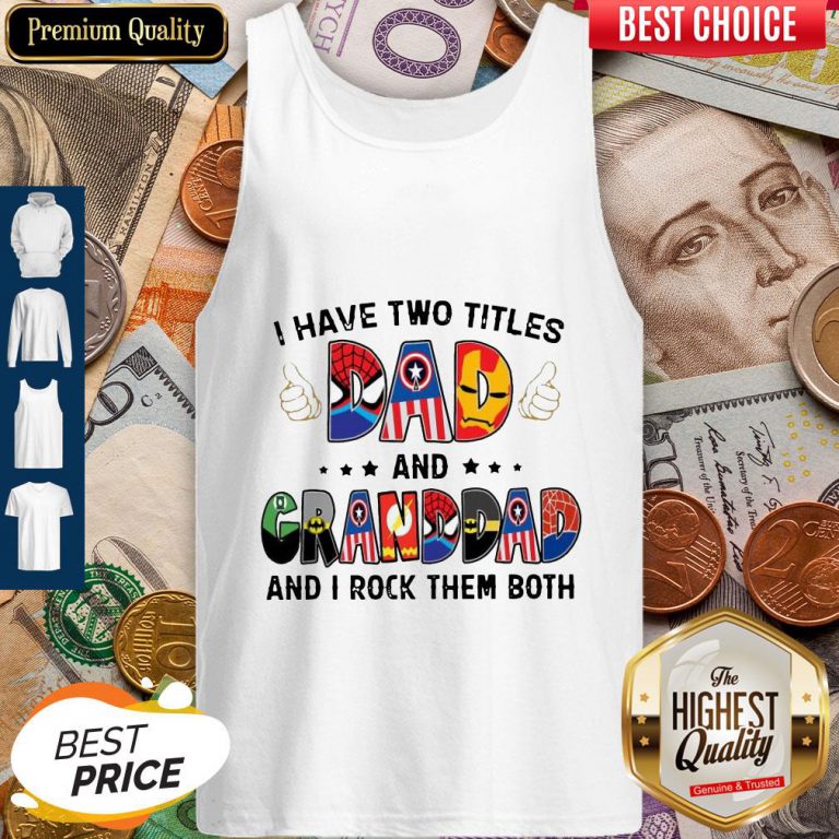 i-have-two-titles-dad-and-grandad-and-i-rock-them-both-superheroes-fathers-day-tank-top-768x768