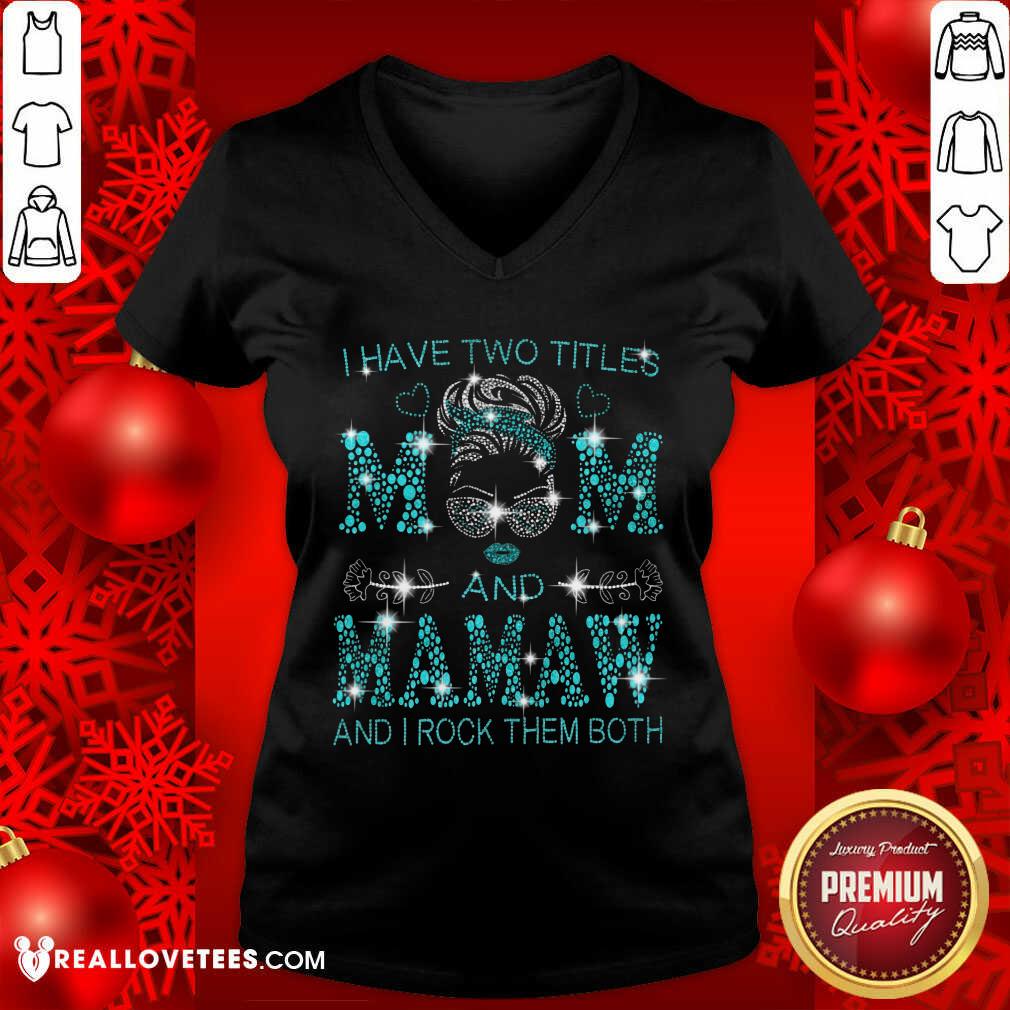I Have Two Titles Mom And Mamaw Shirt