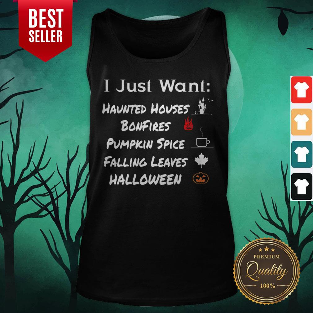 i-just-want-haunted-houses-bonfires-pumpkin-spice-falling-leaves-halloween-tank-top.jpg