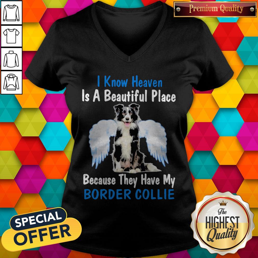 i-know-heaven-is-a-beautiful-place-because-they-have-my-border-collie-angel-v-neck.jpg