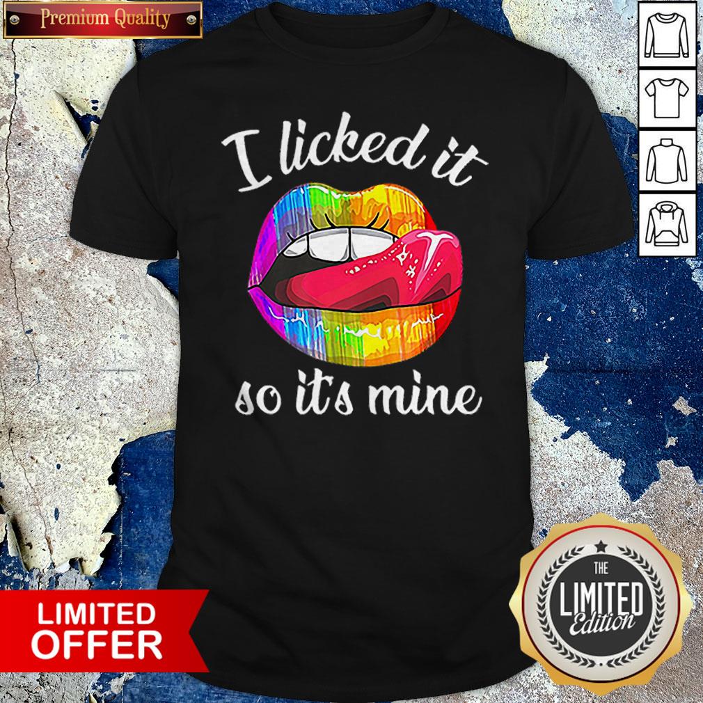 I Licked It So It’s Mine LGBT World Pride Shirt