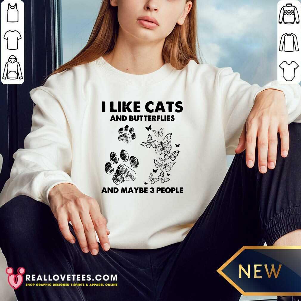 I Like Cats And Butterflies And Maybe 3 People Shirt