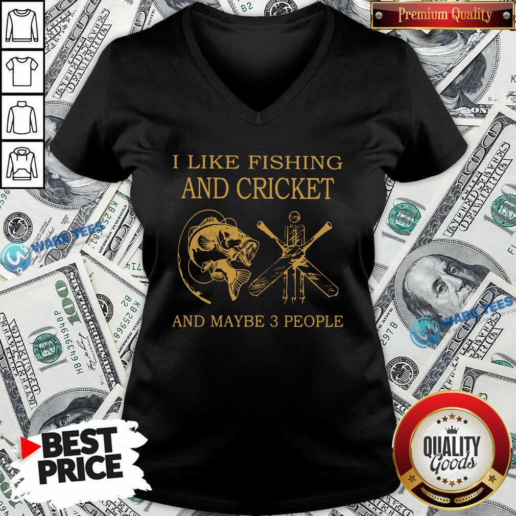 I Like Fishing And Cricket Maybe 3 People Shirt
