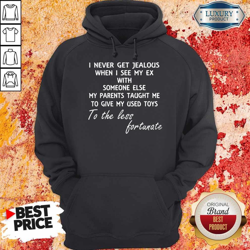 i-never-get-jealous-when-i-see-my-ex-with-someone-else-my-parents-taught-me-hoodie.jpg