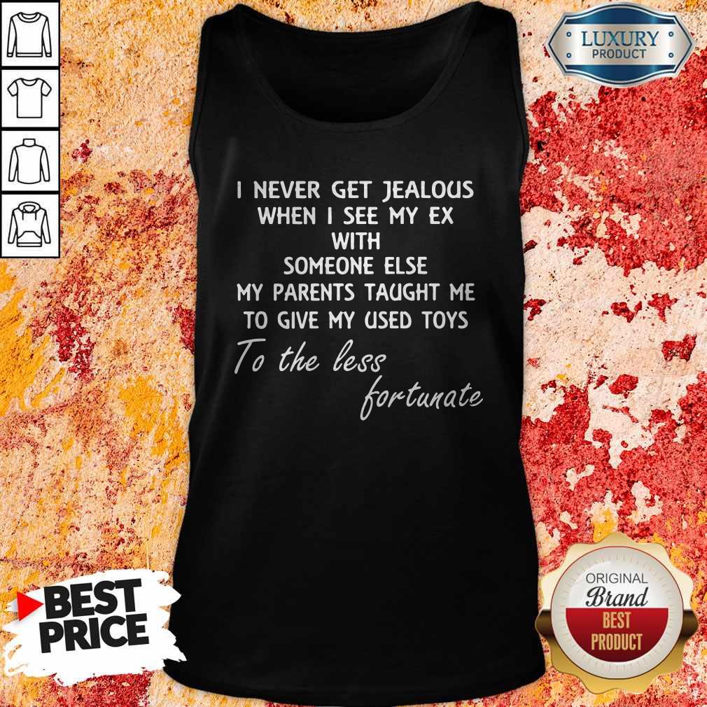 i-never-get-jealous-when-i-see-my-ex-with-someone-else-my-parents-taught-me-tank-top.jpg