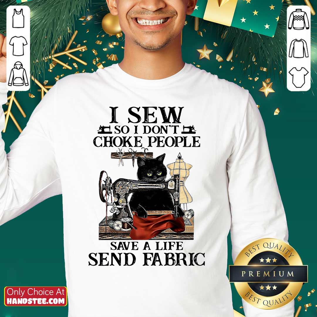 I Sew So I Dont Choke People Save A Life Send Fabric Black Cat Shirt