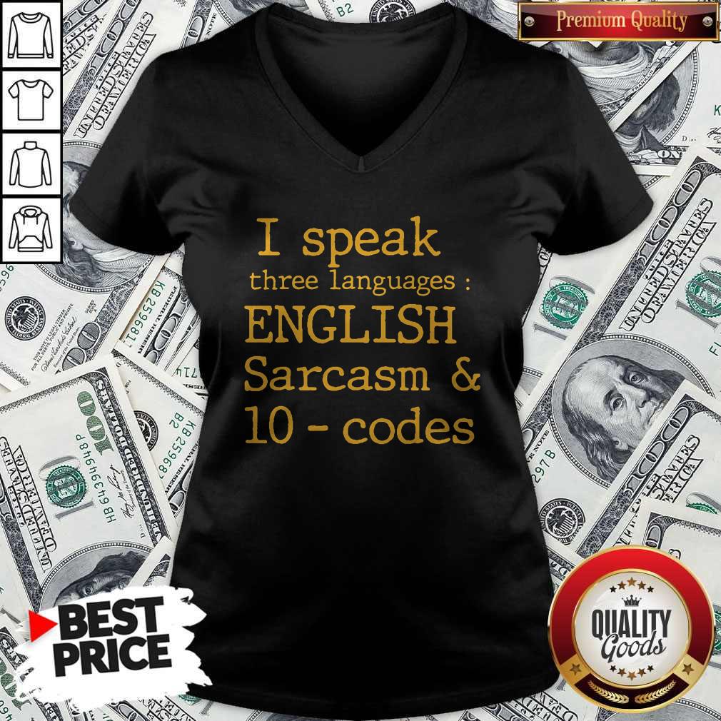 I Speak Three Languages English Sarcasm And 10 Codes Shirt
