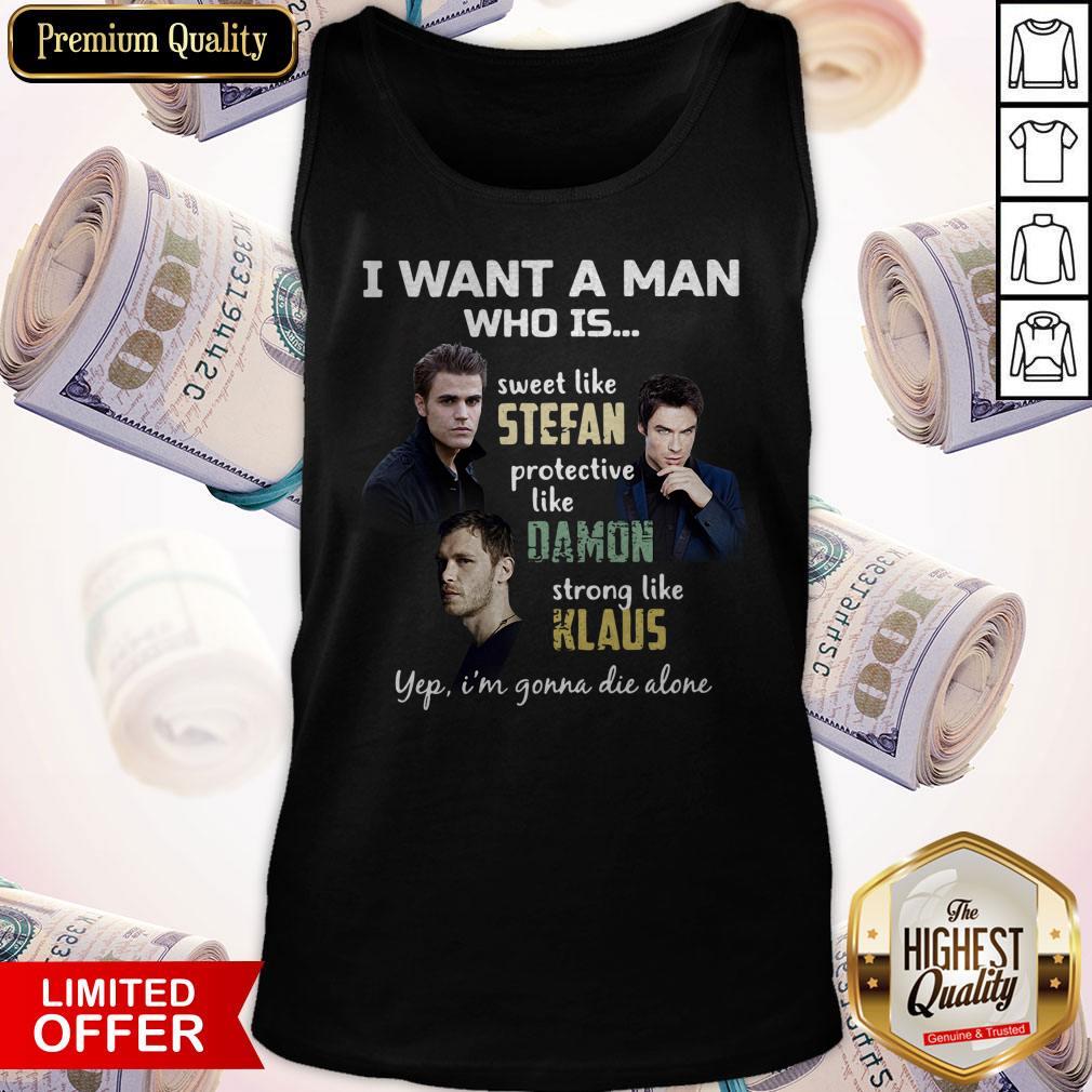 i-want-a-man-who-is-sweet-like-stefan-protective-like-damon-strong-like-klaus-tank-top.jpg
