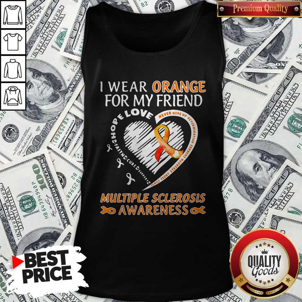 i-wear-orange-for-my-friend-multipe-sclerosis-awareness-family-fight-strength-courage-tank-top.jpg