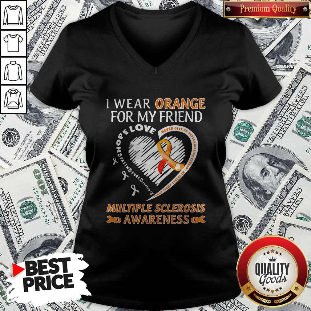 i-wear-orange-for-my-friend-multipe-sclerosis-awareness-family-fight-strength-courage-v-neck.jpg
