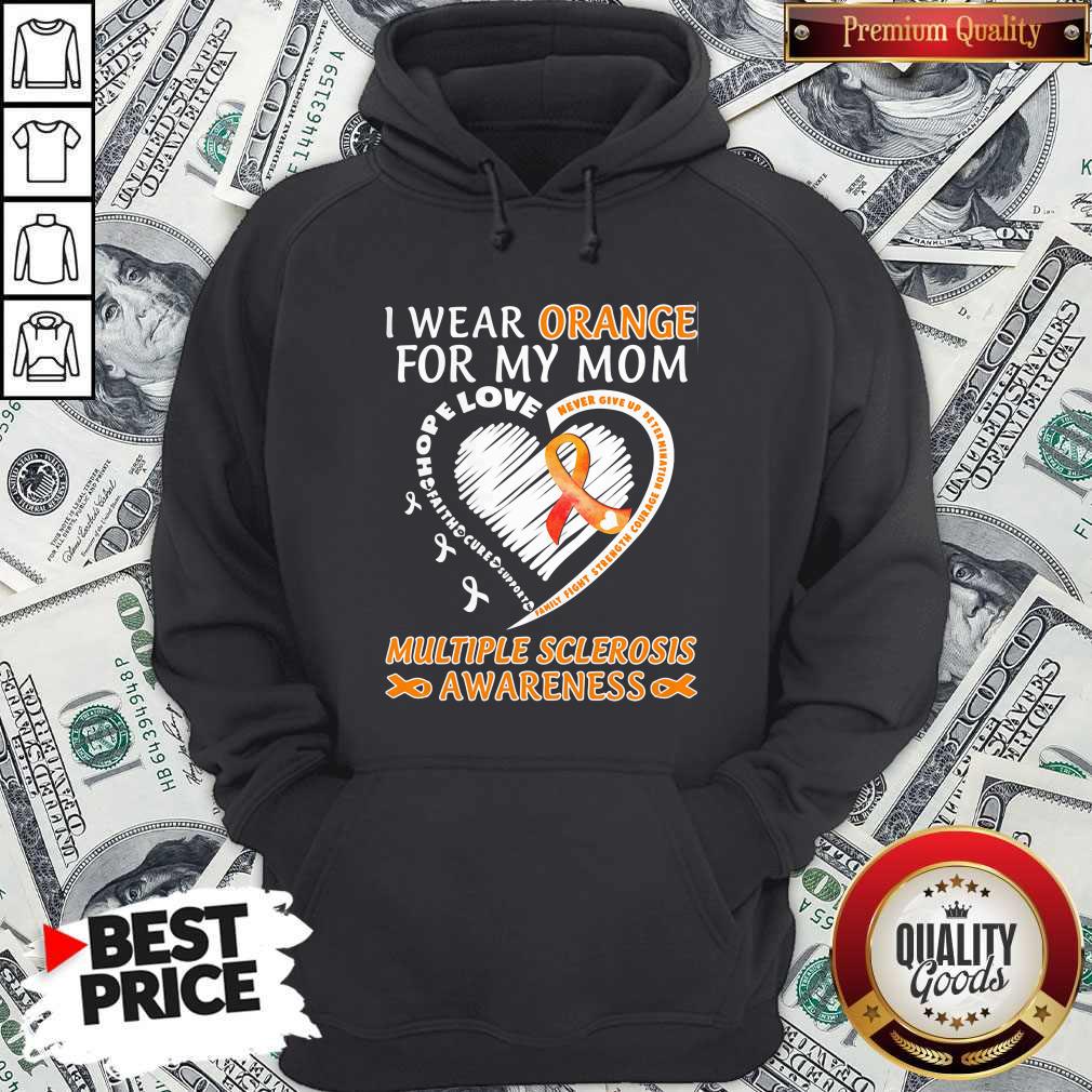 i-wear-orange-for-my-mom-multiple-sclerosis-awareness-family-fight-strength-courage-hoodie.jpg