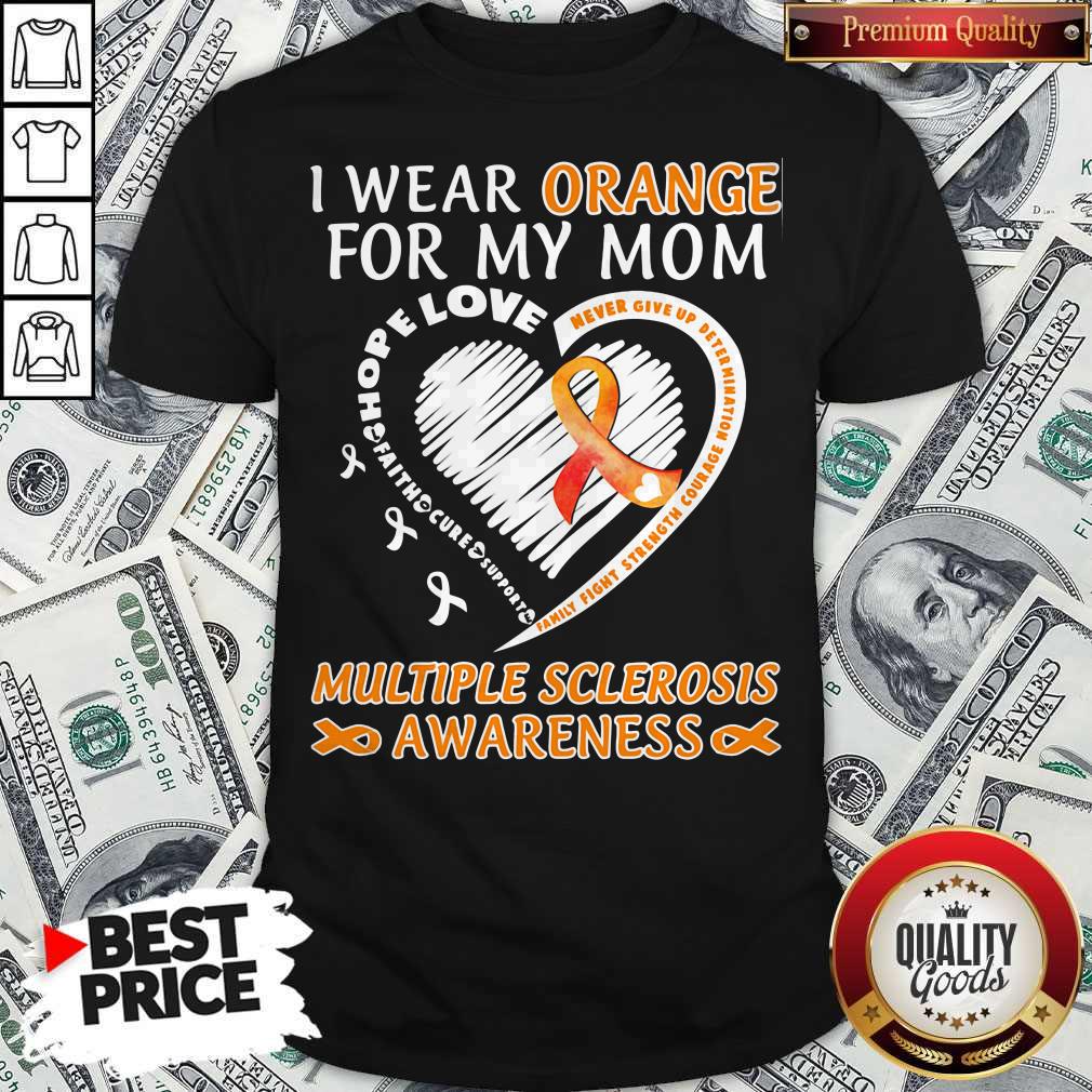 i-wear-orange-for-my-mom-multiple-sclerosis-awareness-family-fight-strength-courage-shirt.jpg