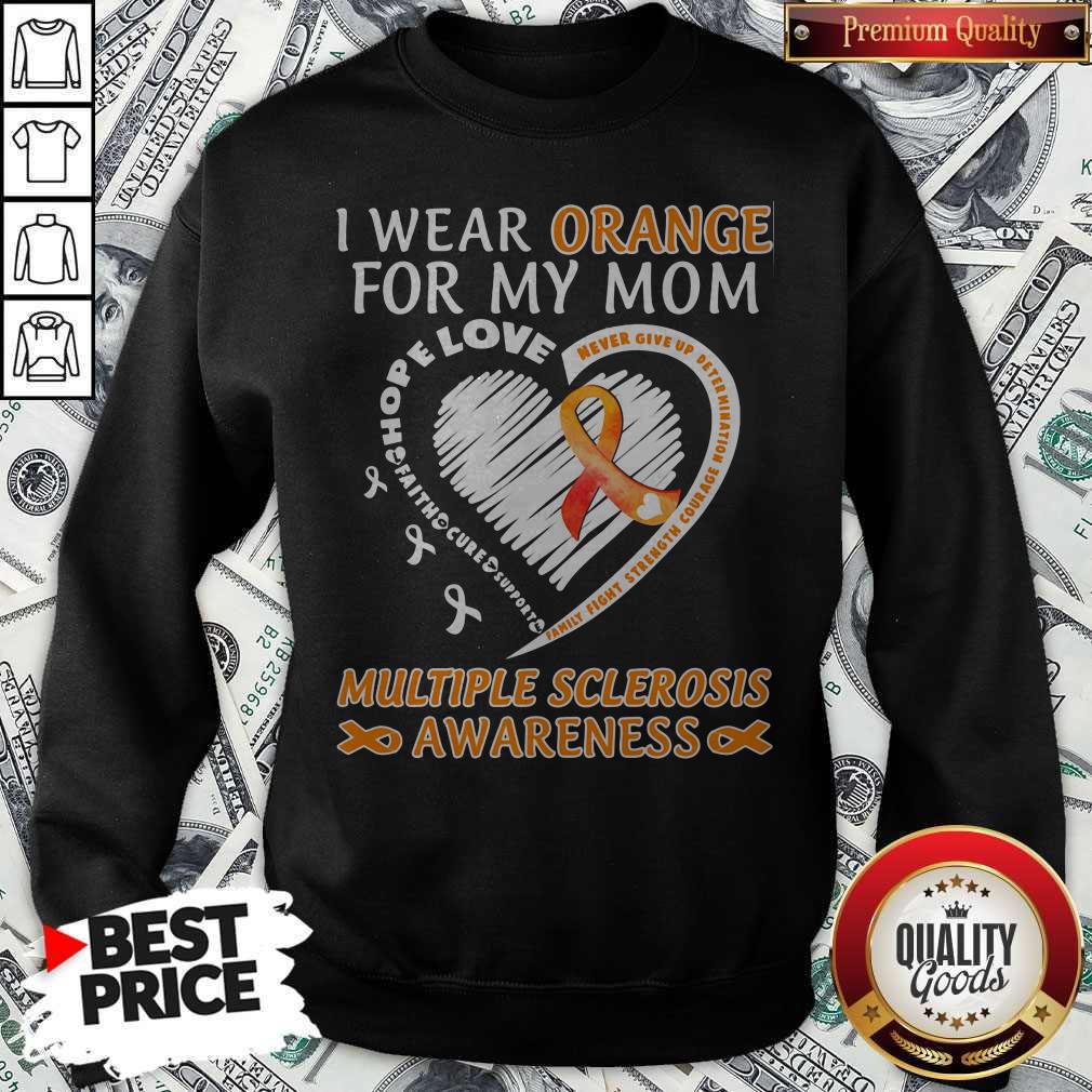 i-wear-orange-for-my-mom-multiple-sclerosis-awareness-family-fight-strength-courage-sweatshirt.jpg