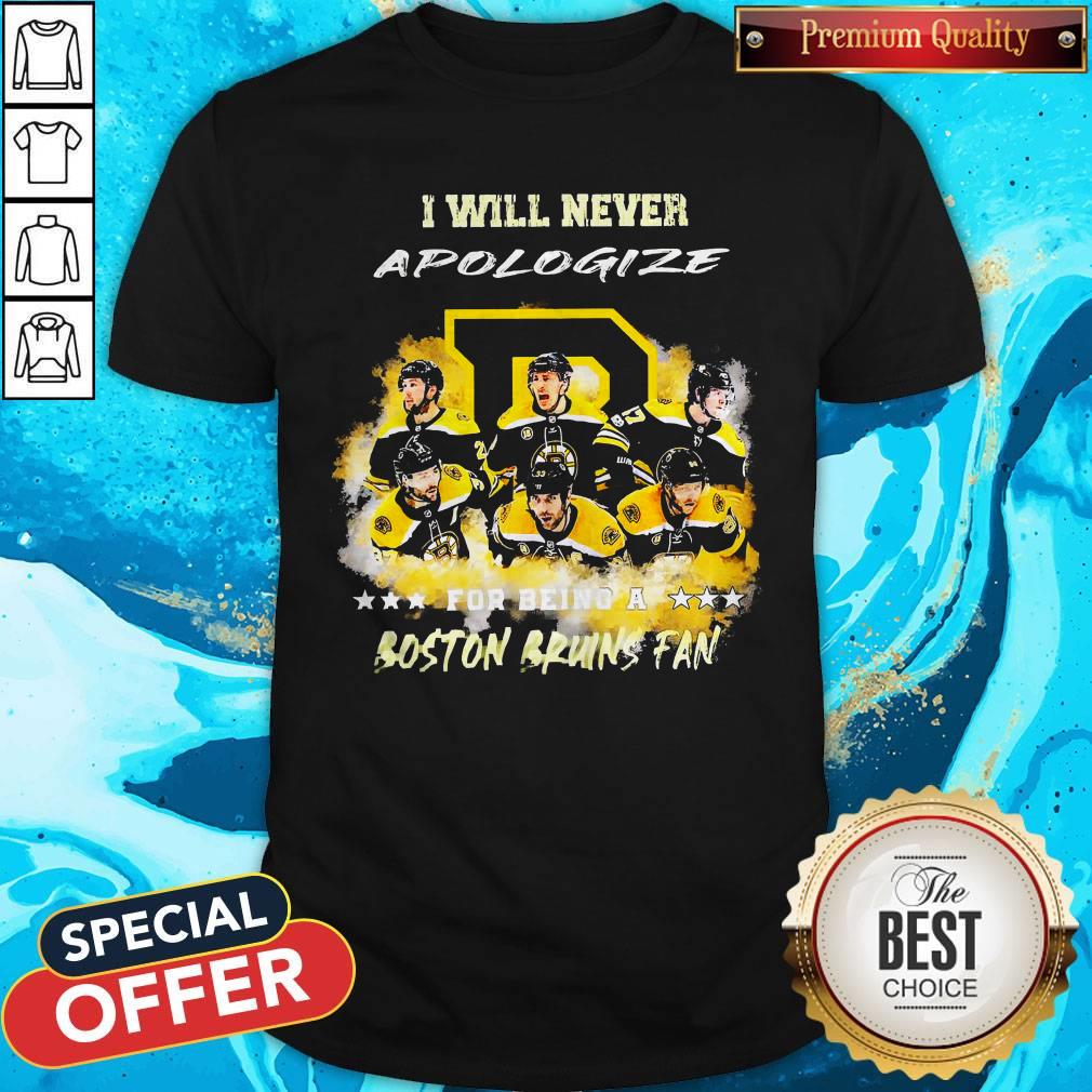 I Will Never Apologiaze For Being A Boston Bruins Fan Shirt