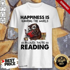 Premium Happiness Is Ignoring The World Because You’re Reading Owl Shirt