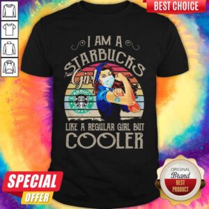 Strong Girl Mask I Am A Starbucks Girl Like A Regular Girl But Cooler Vintage Shirt