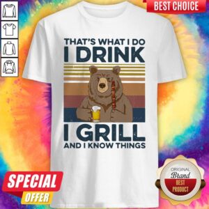 Awesome Bear Drink Beer That’s What I Do I Drink I Grill And I Know Things Vintage Shirt