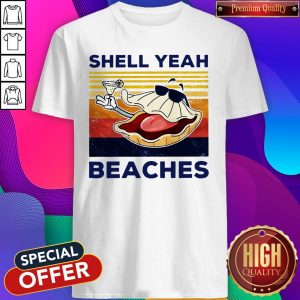 Funny Shell Yeah Beaches Vintage Shirt
