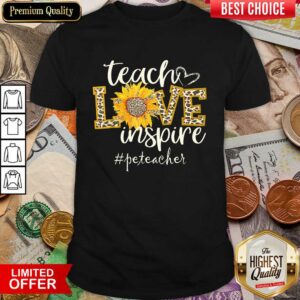 Sunflower Leopard Teach Love Inspire Peteacher Shirt