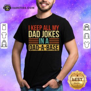Official I Keep All My Dad Jokes In A Dad-a-base Vintage Shirt