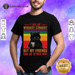 Nice Black Cat I Like My Whiskey Straight Shirt