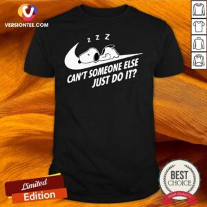 New Snoopy Sleep Can’t Someone Else Just Do It Shirt