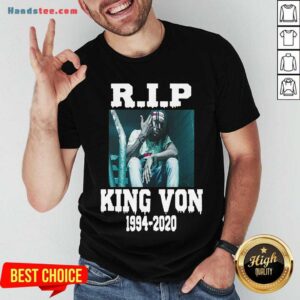 Nice Rip King Von 1994-2020 Shirt