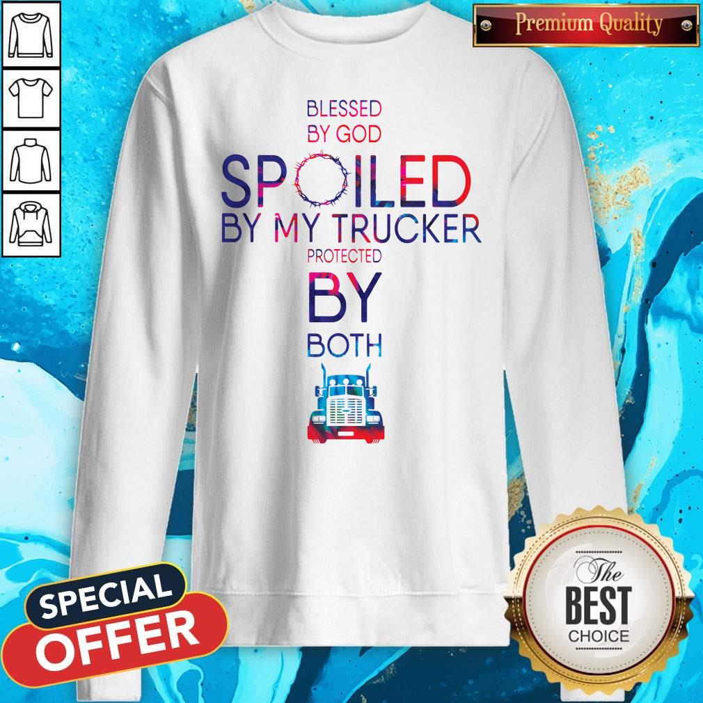 Nice Blessed By God Spoiled By My Trucker Protected By Both Shirt