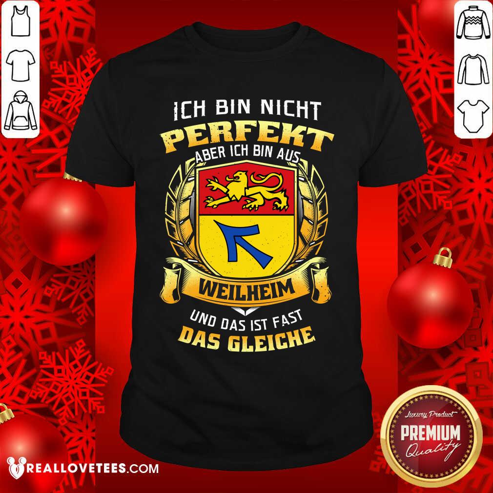 Ich Bin Nicht Perfekt Aber Das Gleiche Shirt