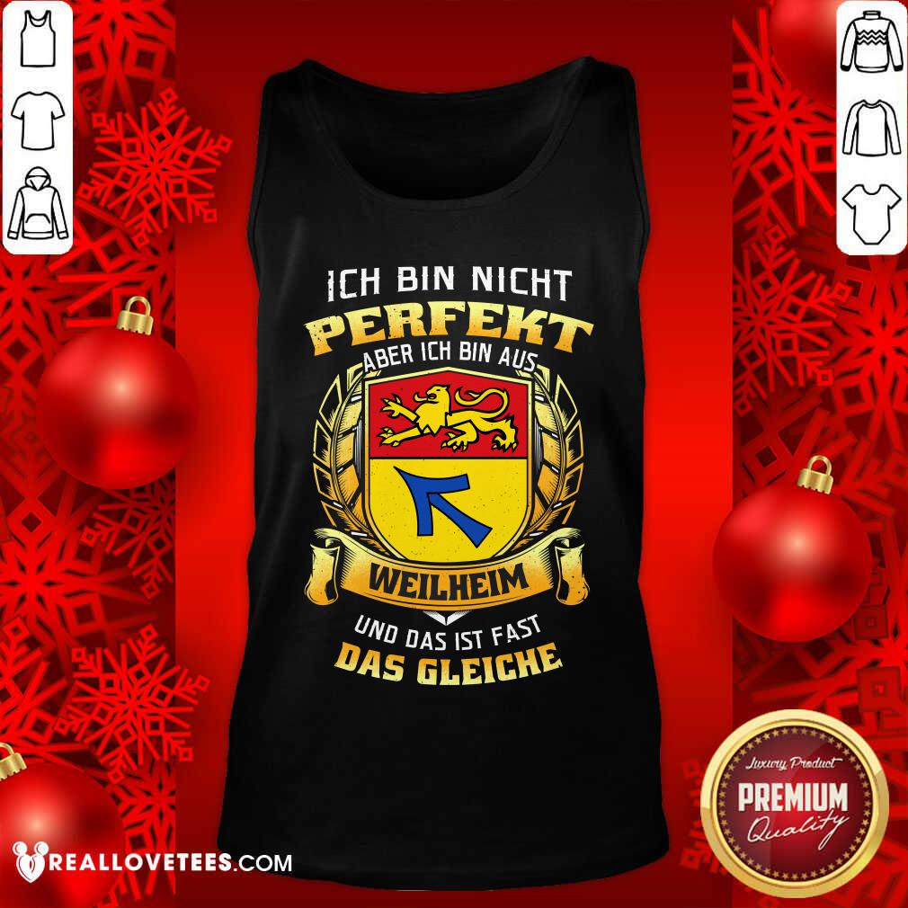 Ich Bin Nicht Perfekt Aber Das Gleiche Shirt