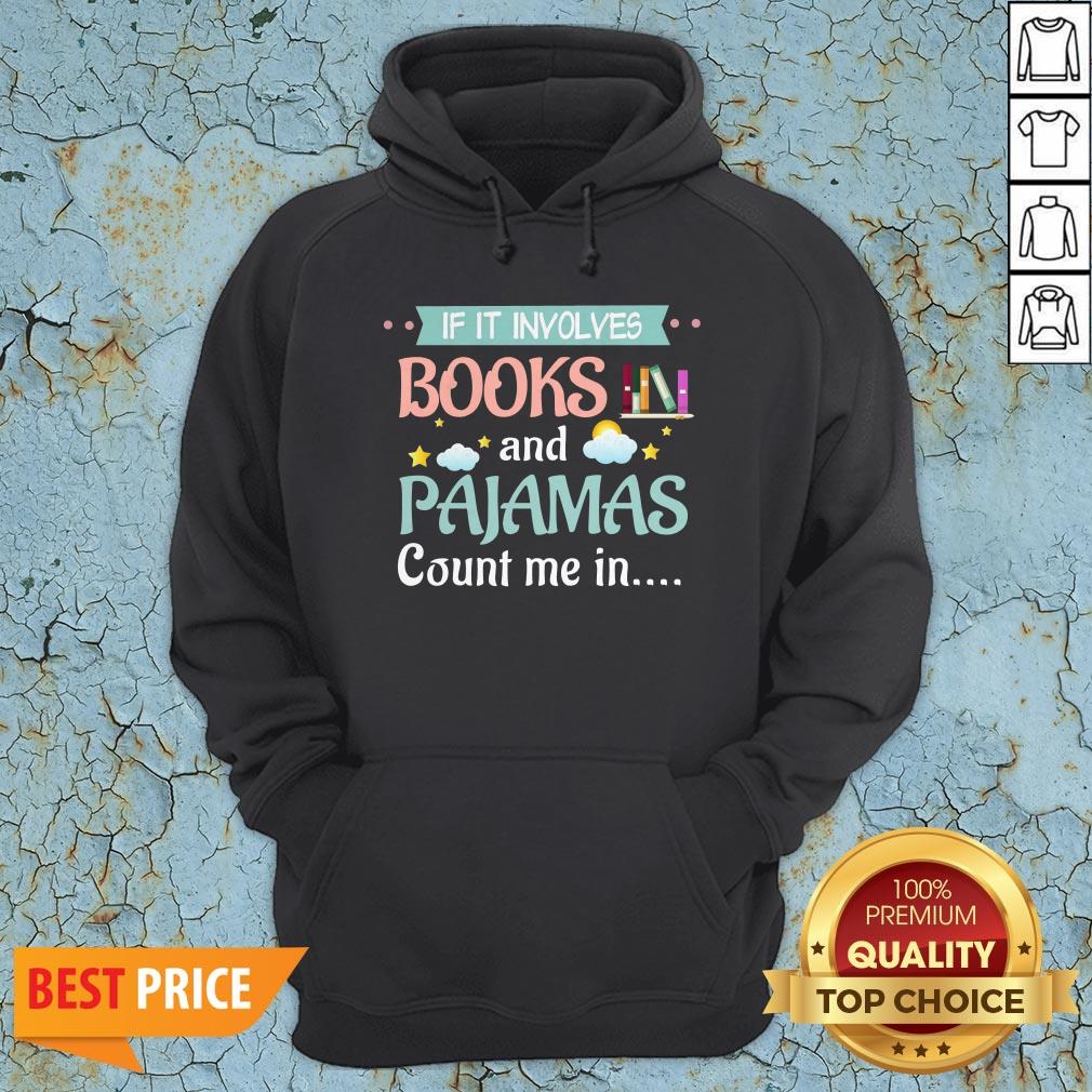 If It Involves Books And Pajamas Count Me In Shirt