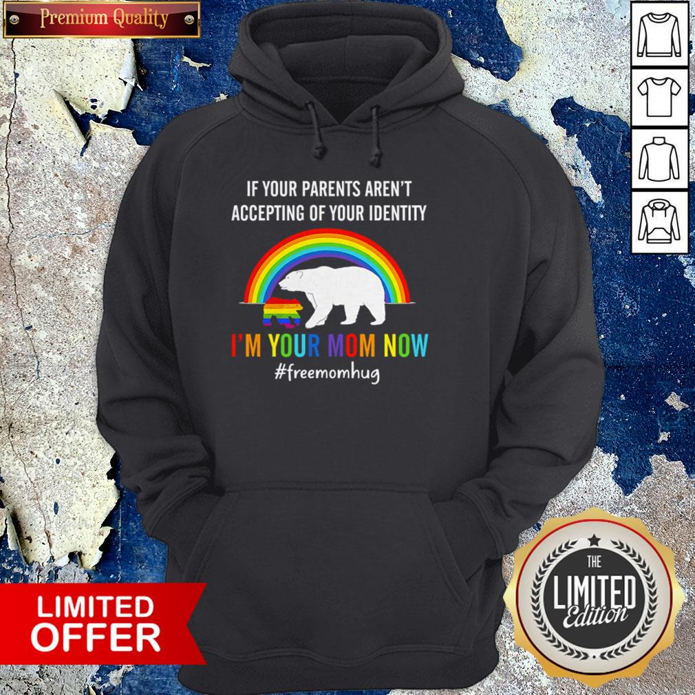 if-your-parents-arent-accepting-of-your-identity-im-your-mom-now-lgbt-hoodie.jpg