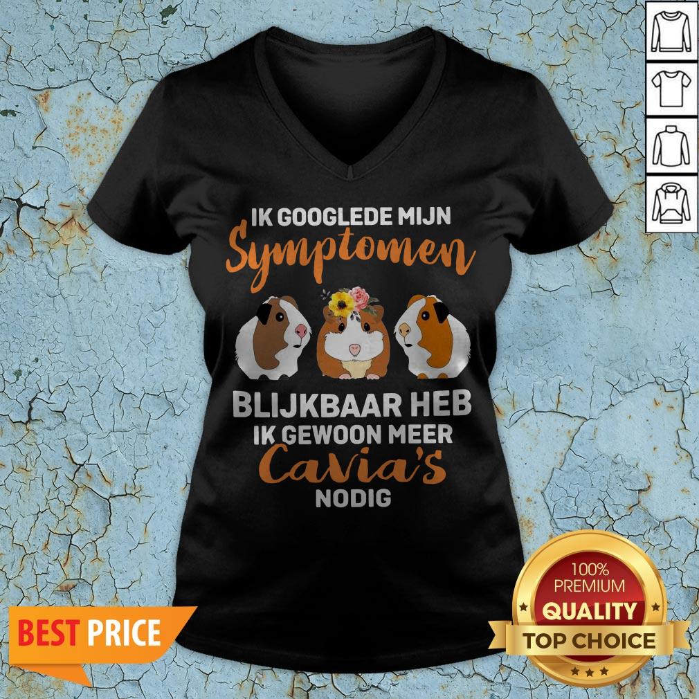 Ik Google de Mijn Symptomen Blijkbaar Heb Ik Gewoon Meer Cavia's Nodig Shirt