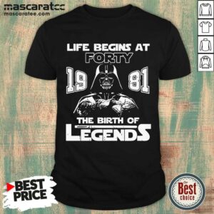 Funny Darth Vader Life Begins At Forty 1981 The Birth Of Legends Shirt