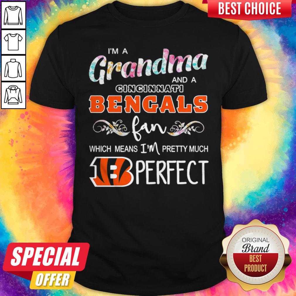 im-a-grandma-and-a-cincinnati-bengals-fan-which-means-im-pretty-much-perfect-shirt.jpg