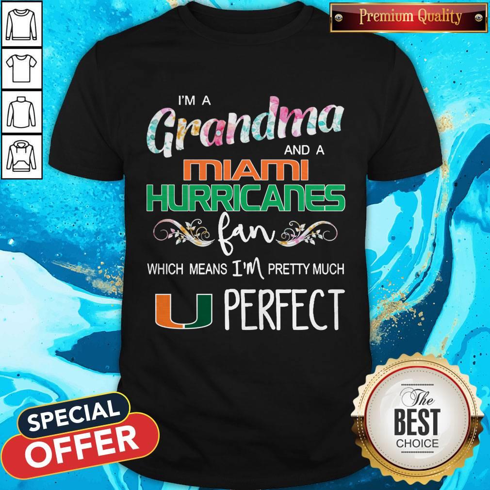 im-a-grandma-and-a-miami-hurricanes-fan-which-means-im-pretty-shirt.jpg