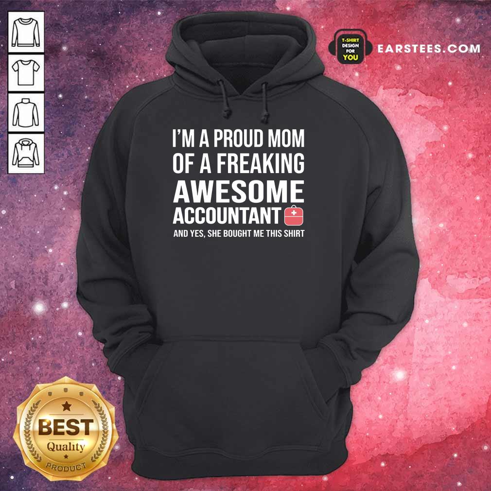 I'm A Proud Mom Of A Freaking Awesome Accountant Shirt